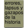 Errores, Lapsus Y Gazapos De La Historia door Gregorio Doval