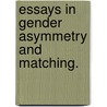 Essays In Gender Asymmetry And Matching. by Rebecca Karpay