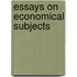 Essays On Economical Subjects