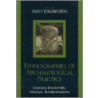 Ethnographies of Archaeological Practice door Matt Edgeworth