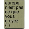 Europe N'Est Pas Ce Que Vous Croyez (L') door Jacques Barrot