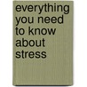 Everything You Need to Know About Stress by Eleanor H. Ayer