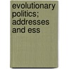 Evolutionary Politics; Addresses And Ess door Walter Thomas Mills
