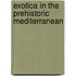 Exotica In The Prehistoric Mediterranean