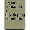 Export Consortia In Developing Countries by Donatella Depperu