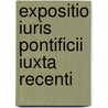 Expositio Iuris Pontificii Iuxta Recenti door Ubaldo Giraldi