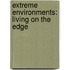 Extreme Environments: Living On The Edge