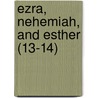 Ezra, Nehemiah, And Esther (13-14) door Walter Frederic Adeney
