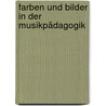 Farben und Bilder in der Musikpädagogik by Gabriele Enser