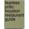 Fearless Critic Houston Restaurant Guide by Robin Goldstein