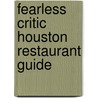 Fearless Critic Houston Restaurant Guide door Robin Goldstein
