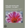 Fenland Notes And Queries (Volume 4); A by W.H. Bernard Saunders