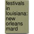Festivals In Louisiana: New Orleans Mard