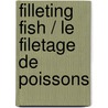 Filleting Fish / Le filetage de poissons door Paul Powis