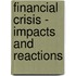 Financial Crisis - Impacts And Reactions