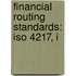 Financial Routing Standards: Iso 4217, I
