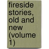 Fireside Stories, Old And New (Volume 1) by Henry Troth Coates