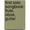 First Solo Songbook: Flute, Oboe, Guitar by Sandy Feldstein