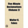 Five-Minute Declamations (Volume 2) door Walter K. Fobes