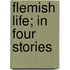 Flemish Life; In Four Stories