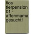 Flos Tierpension 01 - Affenmama Gesucht!