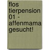 Flos Tierpension 01 - Affenmama Gesucht! door Sarah Bosse