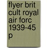 Flyer Brit Cult Royal Air Forc 1939-45 P door Martin Francis