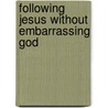 Following Jesus Without Embarrassing God by Tony Campolo