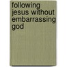Following Jesus Without Embarrassing God door Tony Campolo