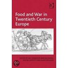 Food And War In Twentieth Century Europe door Alain Drouard