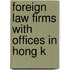 Foreign Law Firms With Offices In Hong K