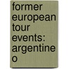Former European Tour Events: Argentine O door Source Wikipedia