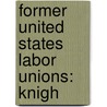 Former United States Labor Unions: Knigh door Source Wikipedia