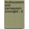 Foulhouzeism And Cerneauism Scourged : D door Albert Pike