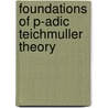 Foundations Of P-Adic Teichmuller Theory door Shinichi Mochizuki