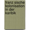 Franz Sische Kolonisation In Der Karibik door Piotr Majchrzyk