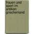 Frauen Und Sport Im Antiken Griechenland