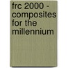 Frc 2000 - Composites For The Millennium door A.G. Gibson