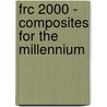 Frc 2000 - Composites For The Millennium by A.G. Gibson