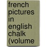 French Pictures In English Chalk (Volume by Eustace Clare Grenville Murray