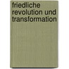 Friedliche Revolution Und Transformation door Viktoria Die Ner