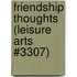 Friendship Thoughts (Leisure Arts #3307)