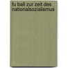Fu Ball Zur Zeit Des Nationalsozialismus door Patrick Ziehm
