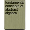 Fundamental Concepts Of Abstract Algebra door Mathematics