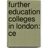 Further Education Colleges In London: Ce
