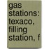 Gas Stations: Texaco, Filling Station, F