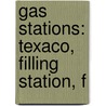 Gas Stations: Texaco, Filling Station, F by Source Wikipedia