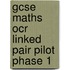 Gcse Maths Ocr Linked Pair Pilot Phase 1