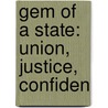 Gem Of A State: Union, Justice, Confiden door Bren Monteiro