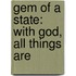 Gem Of A State: With God, All Things Are